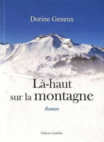 Couverture du livre « La-haut sur la montagne » de Geneux aux éditions Amalthee