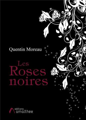 Couverture du livre « Les roses noires » de Quentin Moreau aux éditions Amalthee