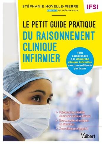 Couverture du livre « Le petit guide pratique du raisonnement clinique infirmier : tout comprendre à la démarche clinique » de Stephanie Hoyelle-Pierre aux éditions Vuibert