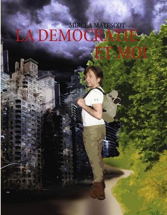Couverture du livre « La démocratie et moi ; un crottin de Chavignol et une trousse à outils pour la route ! » de Mircea Matescot aux éditions Books On Demand