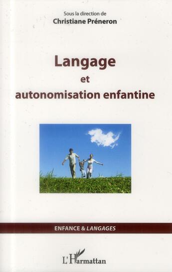 Couverture du livre « Langage et autonomisation enfantine » de Christiane Preneron aux éditions L'harmattan