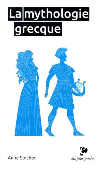 Couverture du livre « La mythologie grecque » de Anne Spicher aux éditions Ellipses