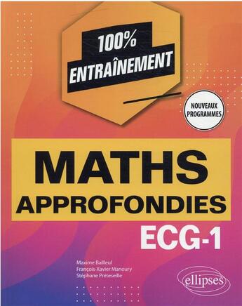 Couverture du livre « Mathématiques approfondies - informatique : ECG-1 nouveaux programmes » de Maxime Bailleul et Stephan Batt et Francois-Xavier Manoury aux éditions Ellipses