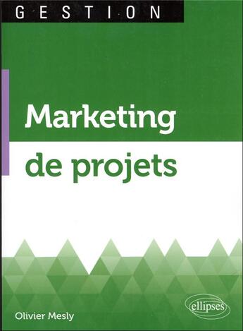 Couverture du livre « Marketing de projets » de Olivier Mesly aux éditions Ellipses