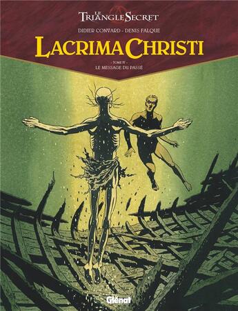 Couverture du livre « Le triangle secret - Lacrima Christi Tome 4 : le message du passé » de Didier Convard et Denis Falque aux éditions Glenat