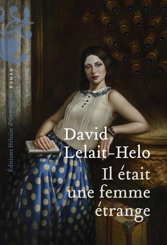 Couverture du livre « Il était une femme étrange » de David Lelait-Helo aux éditions Heloise D'ormesson