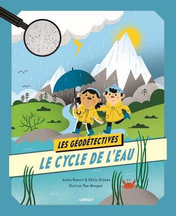 Couverture du livre « Le cycle de l'eau » de Anita Ganeri et Chris Oxlade et Pau Morgan aux éditions Gerfaut Jeunesse