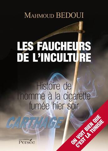 Couverture du livre « Les faucheurs de l'inculture - histoire de l'homme a la cigarette fumee hier soir » de Bedoui - M aux éditions Persee