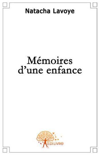 Couverture du livre « Mémoires d'une enfance » de Natacha Lavoye aux éditions Edilivre