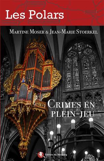 Couverture du livre « Crimes en plein-jeu » de Jean-Marie Stoerkel et Martine Moser aux éditions Bastberg