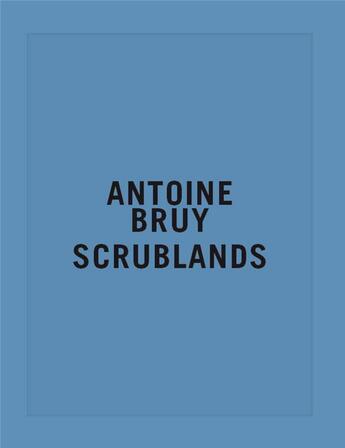 Couverture du livre « Scrublands, Antoine Bruy » de  aux éditions Xavier Barral