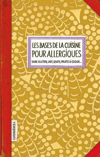 Couverture du livre « Les bases de la cuisine pour allergiques - sans gluten, lait, oeufs, fruits a coque » de Melanie Dugast aux éditions Les Cuisinieres