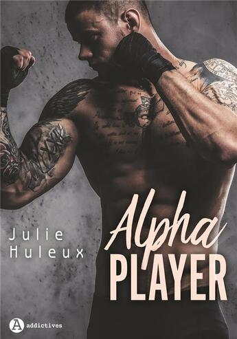 Couverture du livre « Alpha player » de Julie Huleux aux éditions Editions Addictives