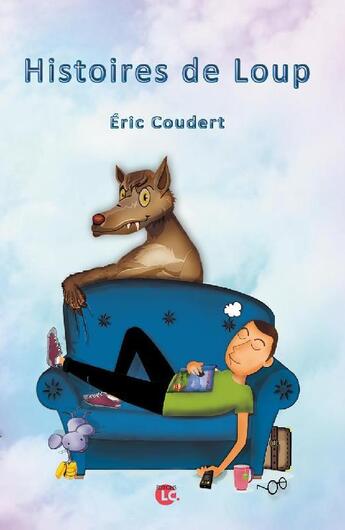 Couverture du livre « Histoires de loup » de Coudert Eric aux éditions Editions Lc