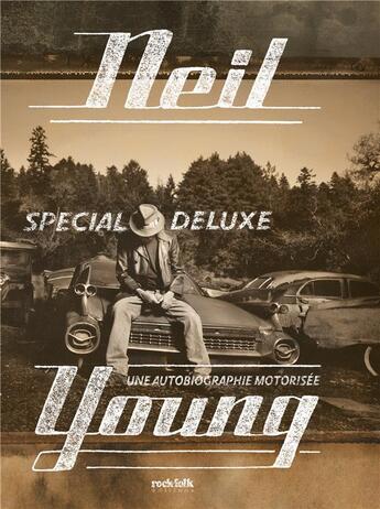 Couverture du livre « Neil Young, une autobiographie motorisée » de Neil Young aux éditions Rock & Folk