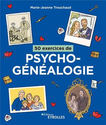 Couverture du livre « 50 exercices de psychogénéalogie » de Trouchaud M-J. aux éditions Eyrolles