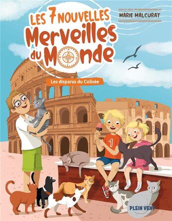 Couverture du livre « Les 7 nouvelles merveilles du monde Tome 4 : les disparus du Colisée » de Marie Malcurat et Claire Delvaux aux éditions Plein Vent