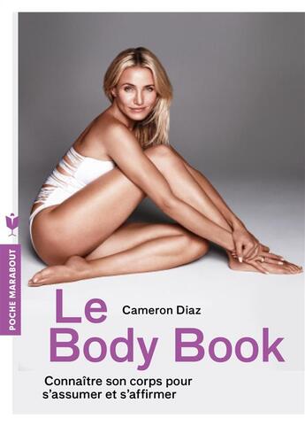 Couverture du livre « Le body book ; connaître son corps pour s'assumer et s'affirmer » de Cameron Diaz aux éditions Marabout