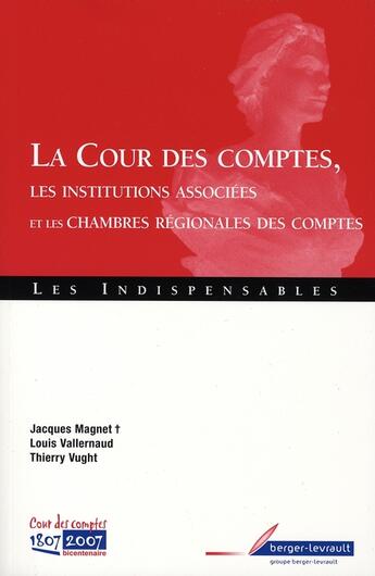 Couverture du livre « La cour des comptes ; les institutions associées et les chambres régionales des comptes (6e édition) » de Olivier Renaudie aux éditions Berger-levrault