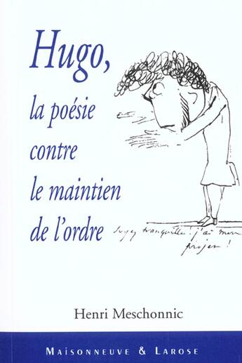 Couverture du livre « Hugo La Poesie Contre Le Maintien De L Ordre » de Meschonnic Henr aux éditions Maisonneuve Larose