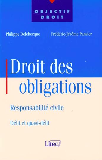 Couverture du livre « Droit des obligations responsabilite civile ; delit et quasi-delit » de Philippe Delebecque et Frederic-Gerome Pansier aux éditions Lexisnexis