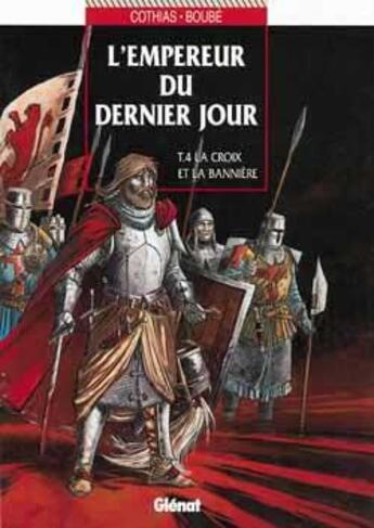 Couverture du livre « L'empereur du dernier jour Tome 4 ; la croix et la bannière » de Cothias+Boube aux éditions Glenat