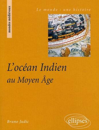 Couverture du livre « L'Océan Indien au Moyen Age » de Judic aux éditions Ellipses