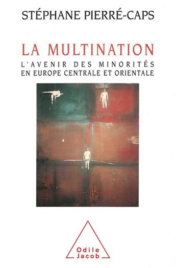 Couverture du livre « La multination - l'avenir des minorites en europe centrale et orientale » de Stephane Pierre-Caps aux éditions Odile Jacob