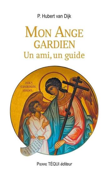 Couverture du livre « Mon ange gardien ; un ami, un guide » de Hubert Van Dijk aux éditions Tequi