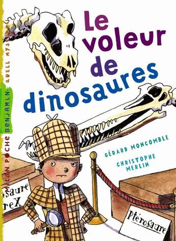 Couverture du livre « Les enquêtes fabuleuses du fameux Félix File-Filou t.6 ; le voleur de dinosaures » de Christophe Merlin et Gerard Moncomble aux éditions Milan