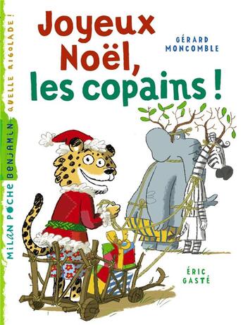 Couverture du livre « Gaspard le léopard T.9 ; joyeux Noël, les copains ! » de Eric Gaste et Gerard Moncomble aux éditions Milan