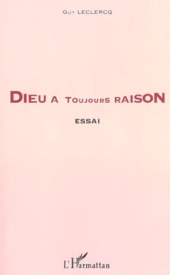 Couverture du livre « Dieu a toujours raison - essai de spiritualite » de Guy Leclerc aux éditions L'harmattan