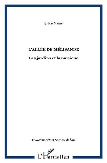 Couverture du livre « L'allee de melisande - les jardins et la musique » de Sylvie Mamy aux éditions L'harmattan