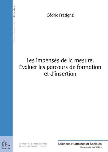 Couverture du livre « Les impensés de la mesure ; évaluer les parcours de formation et d'insertion » de Cedric Fretigne aux éditions Publibook