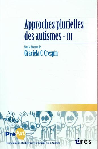 Couverture du livre « Cahiers de preaut 15 - approches plurielles des autismes iii » de  aux éditions Eres