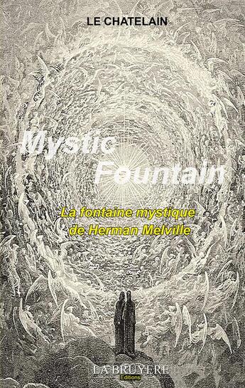 Couverture du livre « Mystic Fountain ; la fontaine mystique de Herman Melville » de Le Chatelain aux éditions La Bruyere