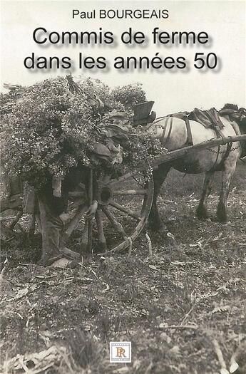 Couverture du livre « Commis de ferme dans les années 50 » de Paul Bourgeais aux éditions Paulo Ramand