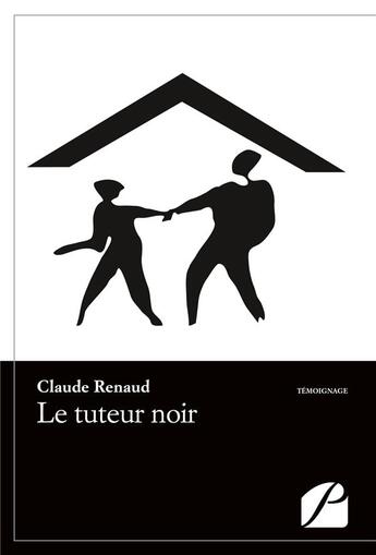 Couverture du livre « Le tuteur noir » de Claude Renaud aux éditions Editions Du Panthéon