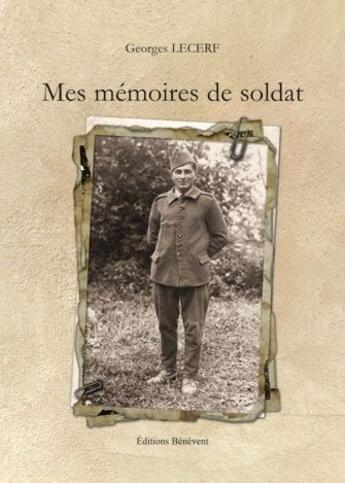 Couverture du livre « Mes mémoires de soldat » de Georges Lecerf aux éditions Benevent