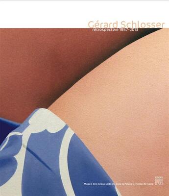 Couverture du livre « Gerard Schlosser ; retrospective 1957-2013 » de Samuel Monier et Amelie Adamo et Nicolas Pesques aux éditions Somogy