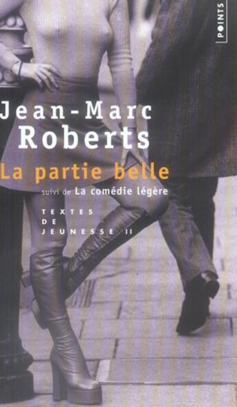 Couverture du livre « La partie belle ; la comédie légère » de Jean-Marc Roberts aux éditions Points