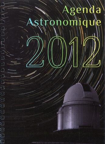 Couverture du livre « Agenda astronomique 2012 » de  aux éditions Edp Sciences