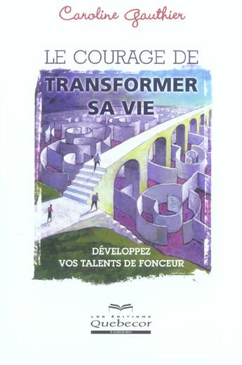 Couverture du livre « Le courage de transformer sa vie » de Caroline Gauthier aux éditions Editions De L'homme