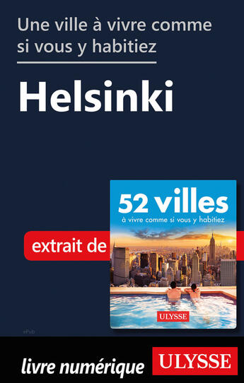 Couverture du livre « Une ville à vivre comme si vous y habitiez - Helsinki » de  aux éditions Ulysse