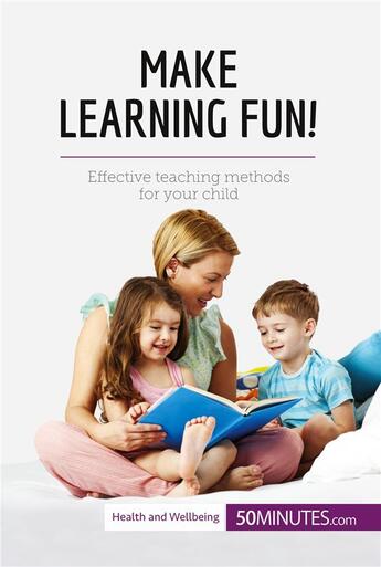 Couverture du livre « Make Learning Fun! : Effective teaching methods for your child » de 50minutes aux éditions 50minutes.com