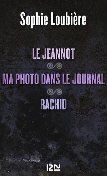 Couverture du livre « Le Jeannot ; ma photo dans le journal ; Rachid » de Sophie Loubiere aux éditions 12-21