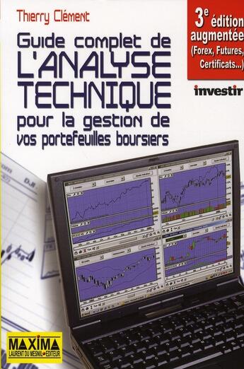 Couverture du livre « Guide complet de l'analyse technique pour la gestion de vos portefeuilles boursiers (3e édition) » de Thierry Clement aux éditions Maxima