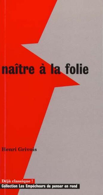Couverture du livre « Naitre a la folie » de Henri Grivois aux éditions Empecheurs De Penser En Rond