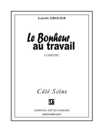 Couverture du livre « Le bonheur au travail » de Isabelle Grolier aux éditions Art Et Comedie