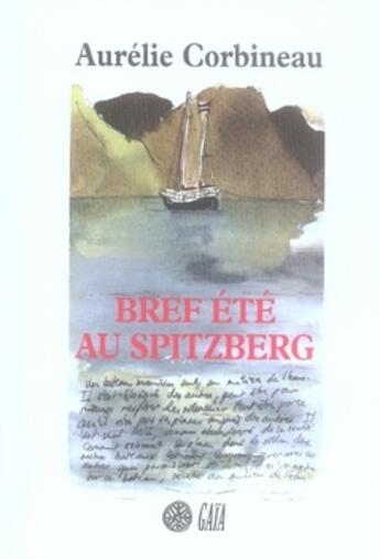 Couverture du livre « Bref été au spitzberg » de Aurelie Corbineau aux éditions Gaia